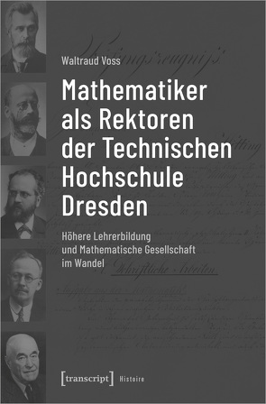 Mathematiker als Rektoren der Technischen Hochschule Dresden von Voss,  Waltraud
