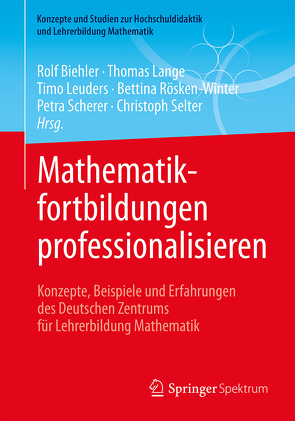 Mathematikfortbildungen professionalisieren von Biehler,  Rolf, Lange,  Thomas, Leuders,  Timo, Rösken-Winter,  Bettina, Scherer,  Petra, Selter,  Christoph