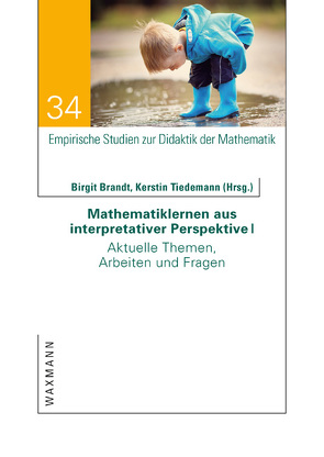 Mathematiklernen aus interpretativer Perspektive I von Brandt,  Birgit, Fetzer,  Marei, Jung,  Judith, Keuch,  Sarah, Klose,  Rebecca, Kunsteller,  Jessica, Meyer,  Michael, Moll,  Maximilian, Nührenbörger,  Marcus, Rottmann,  Thomas, Schlicht,  Simeon, Schwarzkopf,  Ralph, Söhling,  Anna-Christin, Tiedemann,  Kerstin, Vogler,  Anna-Marietha