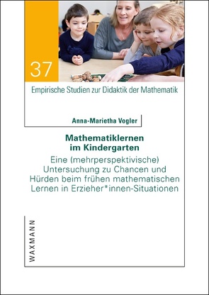 Mathematiklernen im Kindergarten von Vogler,  Anna-Marietha