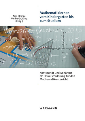 Mathematiklernen vom Kindergarten bis zum Studium von Grüßing,  Meike, Heinze,  Aiso