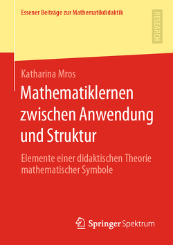 Mathematiklernen zwischen Anwendung und Struktur von Mros,  Katharina