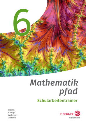 Mathematikpfad 6 von Hötzel,  Gerald, Pirkopf,  Lukas, Wallinger,  Richard, Zlatarits,  Annette