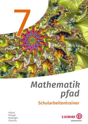 Mathematikpfad 7 von Hötzel,  Gerald, Pirkopf,  Lukas, Wallinger,  Richard, Zlatarits,  Annette