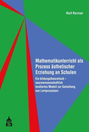 Mathematikunterricht als Prozess ästhetischer Erziehung an Schulen von Reimer,  Rolf
