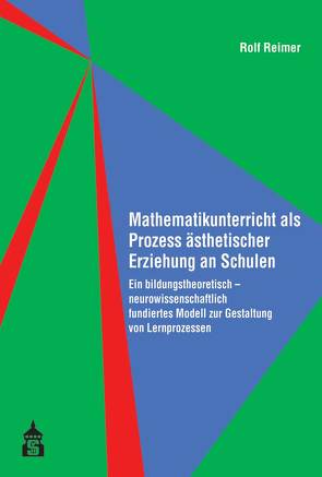 Mathematikunterricht als Prozess ästhetischer Erziehung an Schulen von Reimer,  Rolf