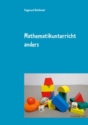 Mathematikunterricht anders von Reithmair,  Siegmund