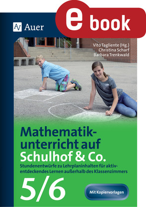 Mathematikunterricht auf Schulhof & Co. Klasse 5-6 von Scharf,  Christina, Trenkwald,  Barbara