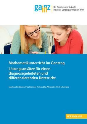 Mathematikunterricht im Ganztag von Bronner,  Ines, Hußmann,  Stephan, Lübke,  Julia, Thiel-Schneider,  Alexandra