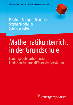 Mathematikunterricht in der Grundschule von Rathgeb-Schnierer,  Elisabeth, Schuler,  Stephanie, Schütte,  Sybille