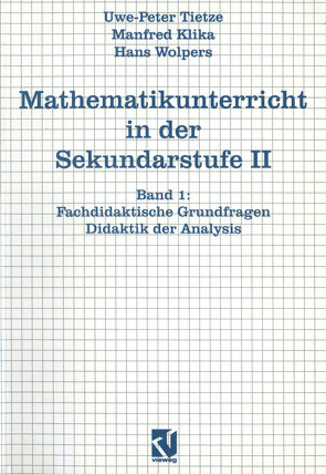 Mathematikunterricht in der Sekundarstufe II von Förster,  Frank, Klika,  Manfred, Tietze,  Uwe-Peter, Wolpers,  Hans