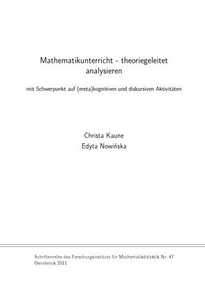 Mathematikunterricht – theoriegeleitet analysieren von Kaune,  Christa, Nowinska,  Edyta A