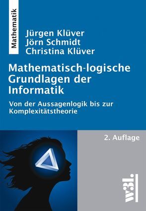 Mathematisch-logische Grundlagen der Informatik von Kluever,  Juergen, Klüver,  Christina, Schmidt,  Jörn