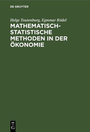 Mathematisch-statistische Methoden in der Ökonomie von Rödel,  Egmmar, Toutenburg,  Helge