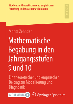 Mathematische Begabung in den Jahrgangsstufen 9 und 10 von Zehnder,  Moritz