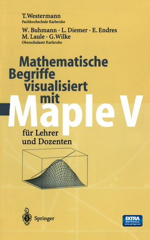 Mathematische Begriffe visualisiert mit Maple V von Buhmann,  W., Diemer,  L., Endres,  E., Laule,  M., Westermann,  T., Wilke,  G.