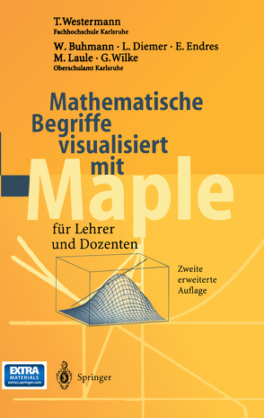 Mathematische Begriffe visualisiert mit Maple von Buhmann,  W., Diemer,  L., Endres,  E., Laule,  M., Westermann,  T., Wilke,  G.