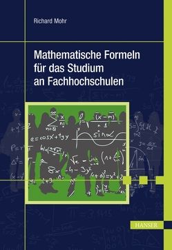 Mathematische Formeln für das Studium an Fachhochschulen von Mohr,  Richard