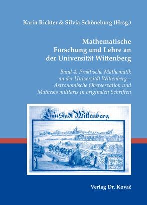 Mathematische Forschung und Lehre an der Universität Wittenberg von Richter,  Karin, Schöneburg,  Silvia