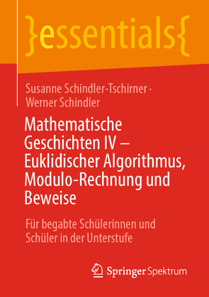 Mathematische Geschichten IV – Euklidischer Algorithmus, Modulo-Rechnung und Beweise von Schindler,  Werner, Schindler-Tschirner,  Susanne