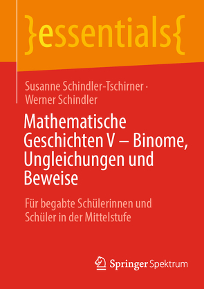 Mathematische Geschichten V – Binome, Ungleichungen und Beweise von Schindler,  Werner, Schindler-Tschirner,  Susanne