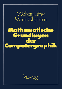 Mathematische Grundlagen der Computergraphik von Luther,  Wolfram, Ohsmann,  Martin