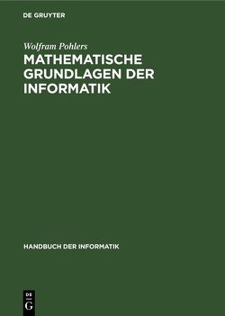 Mathematische Grundlagen der Informatik von Pohlers,  Wolfram