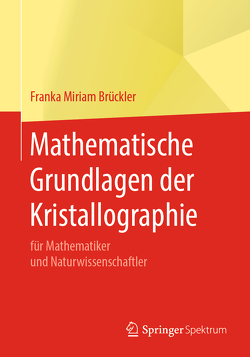Mathematische Grundlagen der Kristallographie von Brückler,  Franka Miriam
