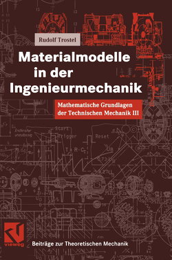 Mathematische Grundlagen der Technischen Mechanik III Materialmodelle in der Ingenieurmechanik von Trostel,  Rudolf