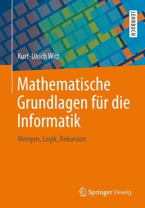 Mathematische Grundlagen für die Informatik von Witt,  Kurt-Ulrich