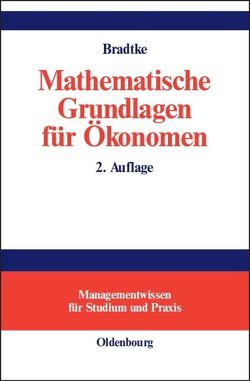 Mathematische Grundlagen für Ökonomen von Bradtke,  Thomas