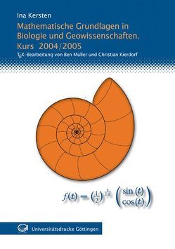 Mathematische Grundlagen in Biologie und Geowissenschaften. Kurs 2004/2005 von Kersten,  Ina, Kierdorf,  Christian, Müller,  Ben