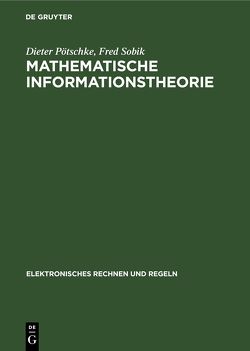 Mathematische Informationstheorie von Pötschke,  Dieter, Sobik,  Fred
