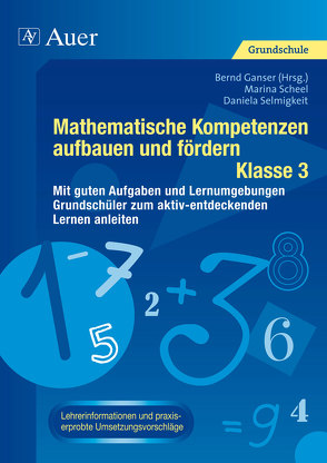 Mathematische Kompetenzen aufbauen und fördern 3 von Ganser,  B., Scheel,  M., Selmigkeit,  D.