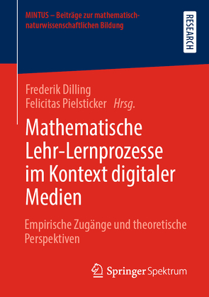 Mathematische Lehr-Lernprozesse im Kontext digitaler Medien von Dilling,  Frederik, Pielsticker,  Felicitas