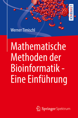 Mathematische Methoden der Bioinformatik – Eine Einführung von Timischl,  Werner
