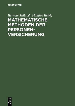 Mathematische Methoden der Personenversicherung von Helbig,  Manfred, Milbrodt,  Hartmut