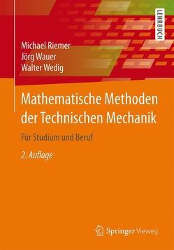 Mathematische Methoden der Technischen Mechanik von Riemer,  Michael, Wauer,  Jörg, Wedig,  Walter