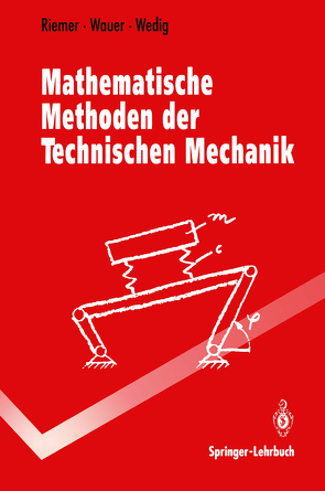 Mathematische Methoden der Technischen Mechanik von Riemer,  Michael, Wauer,  Jörg, Wedig,  Walter