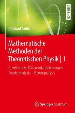 Mathematische Methoden der Theoretischen Physik | 1 von Grübl,  Gebhard