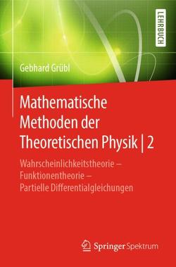 Mathematische Methoden der Theoretischen Physik | 2 von Grübl,  Gebhard