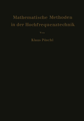 Mathematische Methoden in der Hochfrequenztechnik von Pöschl,  Klaus