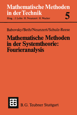 Mathematische Methoden in der Systemtheorie: Fourieranalysis von Babovsky,  Hans, Beth,  Thomas, Neunzert,  Helmut, Schulz-Reese,  Marion