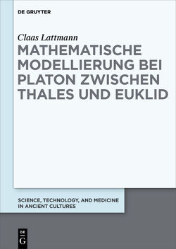 Mathematische Modellierung bei Platon zwischen Thales und Euklid von Lattmann,  Claas