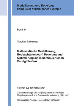 Mathematische Modellierung, Beobachterentwurf, Regelung und Optimierung eines kontinuierlichen Bandglühofens von Strommer,  Stephan