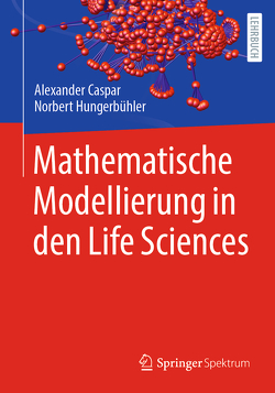 Mathematische Modellierung in den Life Sciences von Caspar,  Alexander, Hungerbühler,  Norbert