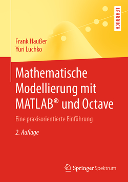 Mathematische Modellierung mit MATLAB® und Octave von Haußer,  Frank, Luchko,  Yuri
