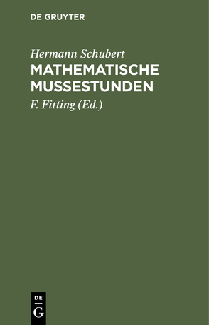 Mathematische Mußestunden von Fitting,  F., Schubert,  Hermann