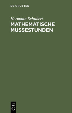 Mathematische Mußestunden von Fitting,  F., Schubert,  Hermann