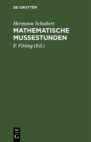 Mathematische Mußestunden von Fitting,  F., Schubert,  Hermann